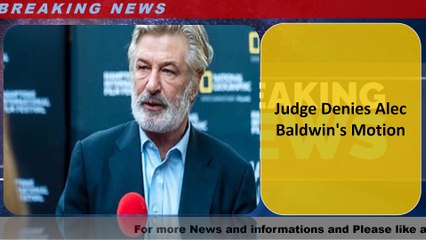 Judge Denies Alec Baldwin's Motion