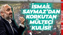 Gündem Olacak Sözler! İsmail Saymaz'dan Türkiye'yi Sarsacak Mülteci Kulisi