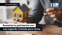Aumenta tu patrimonio con una segunda vivienda para rentar