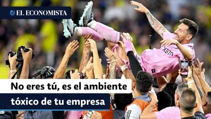 Caso Messi: No eres tú, es el ambiente tóxico de tu empresa