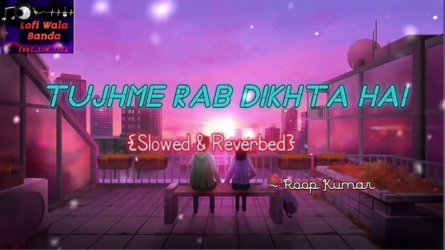 Tujhme Rab Dikhta Hai Lofi Mix | Roop Kumar | Shahrukh Khan | Anushka Sharma | Rab Ne Bana Di Jodi | Lofi Wala Banda