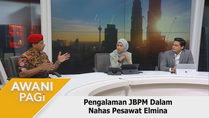 AWANI Pagi: Pengalaman JBPM dalam nahas pesawat Elmina