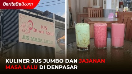 Kuliner Jus Jumbo dan Jajanan Masa Lalu di Denpasar