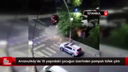 Arnavutköy’de 15 yaşındaki çocuğun üzerinden pompalı tüfek çıktı