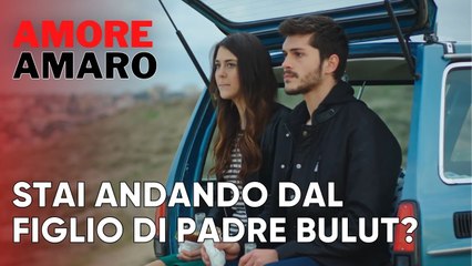 Stai andando dal figlio di padre Bulut? | Amore Amaro - Episodio 7