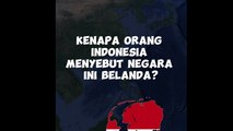 Jadi kenapa orang indonesia menyebut negara ini sebagai Belanda