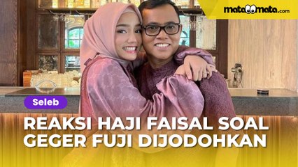 Reaksi Haji Faisal Soal Geger Fuji Dijodohkan dengan Asnawi Mangkualam: Saya ...