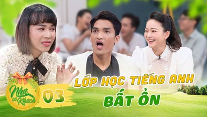 Nhà Có Khách 3  Lớp học BẤT ỔN cùng cô giáo Lê Tiêu Linh Mạc Văn Khoa trở thành HỌC SINH CÁ BIỆT