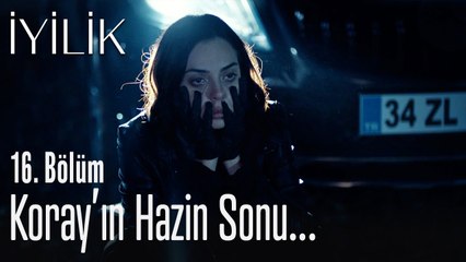 Koray'ın hazin sonu... - İyilik 16. Bölüm