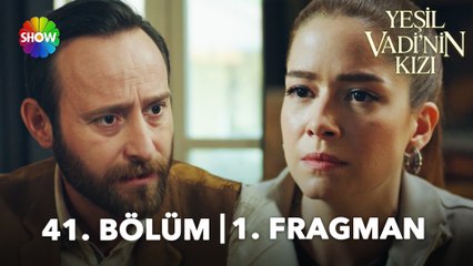 Yeşil Vadi'nin Kızı 41. Bölüm Fragmanı | "Seni artık görmek istemiyorum!"