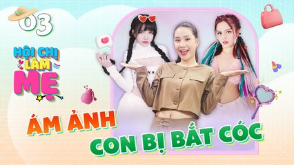 Hội Chị Làm Mẹ #3 _ Hot Mom Fansie ÁNH ẢNH việc con bị BẮT CÓC, Thanh Trần bật mí có thêm con trai