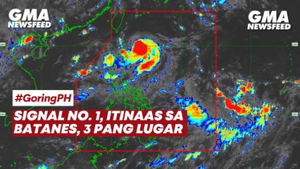 #GoringPH - Signal No. 1, itinaas sa Batanes, 3 pang lugar | GMA News Feed