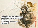 Evangelio del Día 25/08/2023, según San Mateo 22, 34-40 - P. Gustavo Monzón, sj