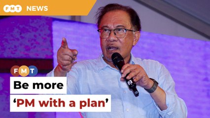 Be more ‘PM with a plan’ than politician on the attack, Anwar told