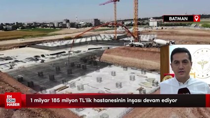 Batman’ın 1 milyar 185 milyon TL’lik hastanesinin inşası devam ediyor