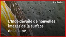 L'Inde dévoile de nouvelles images de la surface de la Lune