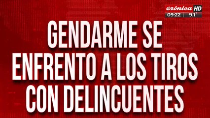 Gendarme se enfrentó a tiros con delincuentes y dejó herido a uno de ellos