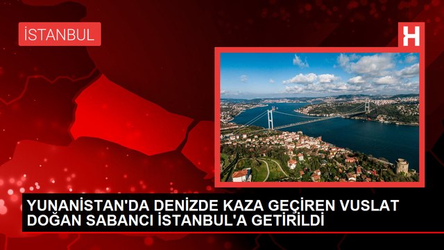 Esas Holding Yönetim Kurulu Başkanı Ali Sabancı ve eşi Vuslat Doğan Sabancı Yunanistan'da deniz kazası geçirdi