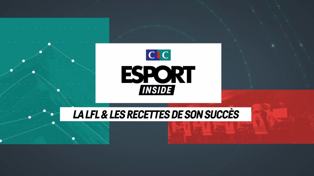 CIC Esport Inside : la LFL et les recettes de son succès