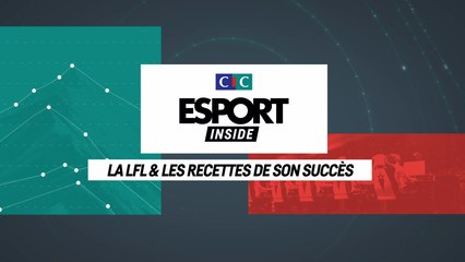 CIC Esport Inside : la LFL et les recettes de son succès