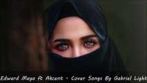 Edward Maya ft Akcent - Cover Songs By Gabriel Light