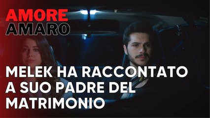 Melek ha raccontato a suo padre del matrimonio | Amore Amaro - Episodio 8