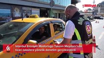 Taksim’de ticari taksi denetimi: Kemer takmayan şoförlere ceza yağdı