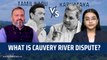Karnataka vs Tamil Nadu: What Is Cauvery River Dispute? | Sujit Nair | MK Stalin | Siddaramaiah