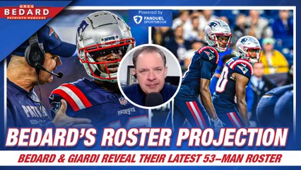 Patriots 53-Man Roster Predictions Revealed by Bedard & Giardi 🏈