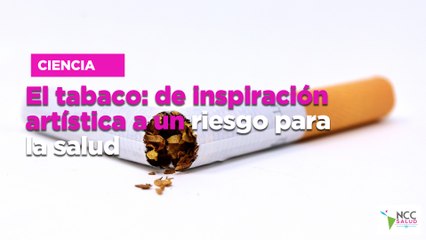 El tabaco: de inspiración artística a un riesgo para la salud