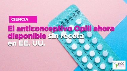 El anticonceptivo Opill ahora disponible sin receta en EE. UU.