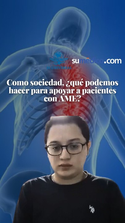 Como sociedad, ¿qué podemos hacer para apoyar a pacientes con AME?