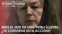 Eres el jefe de una tribu ilustre, ¿te conviene esta acción? | Amor y Castigo - Capitulo 21