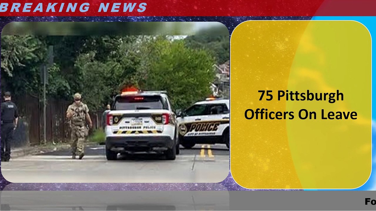 75 Pittsburgh Officers On Leave