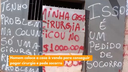 Homem coloca a casa à venda para conseguir pagar cirurgia e pede socorro