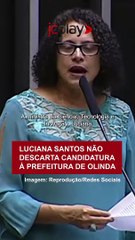 Luciana Santos não descarta candidatura à prefeitura de Olinda