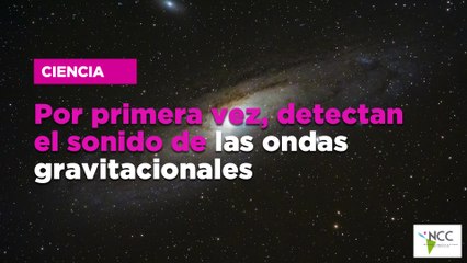Por primera vez, detectan el sonido de las ondas gravitacionales