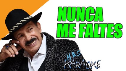 NUNCA ME FALTES - Antonio Ríos (karaoke)
