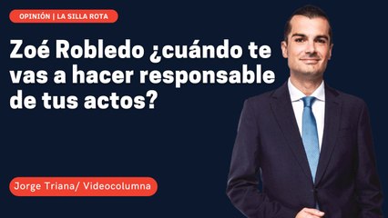 Zoé Robledo ¿cuándo te vas a hacer responsable de tus actos?