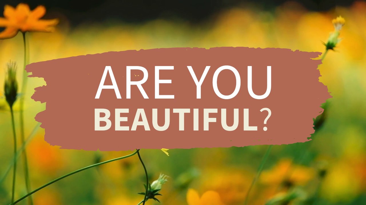 Are you beautiful? What does the bible say?