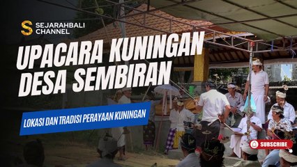 UPACARA KUNINGAN DAN MANIS KUNINGAN DI DESA SEMBIRAN