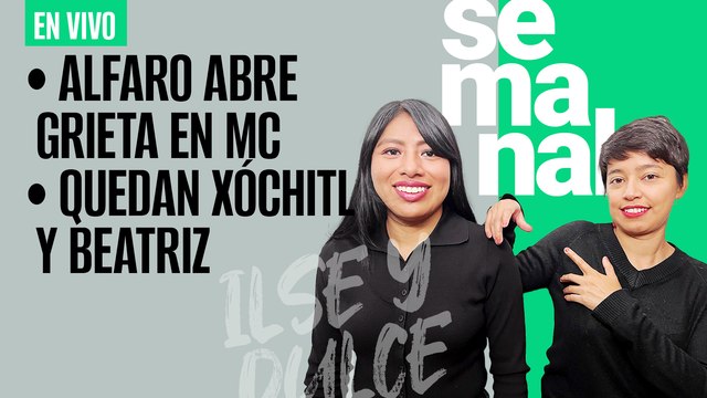 #EnVivo | #SinEmbargo Semanal | Alfaro abre grieta en MC | Quedan Xóchitl y Beatriz