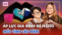 Chiếc Hộp Bí Mật 3  Bị giục CƯỚI vào kỷ niệm 15 năm yêu nhau ÁP LỰC đè lên chàng TikToker trẻ