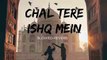 Chal Tere Ishq Mein (slowed-reverb) - Full Audio - Gadar 2