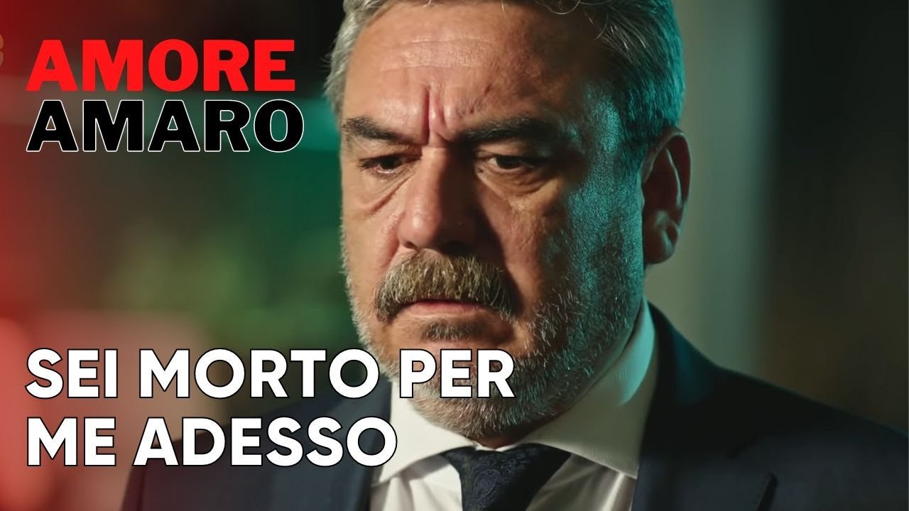 Sei morto per me adesso | Amore Amaro - Episodio 9