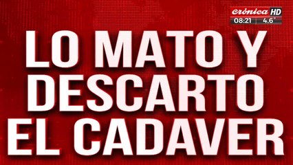 Mató a su amigo y quedó filmado cuando descartaba el cadáver