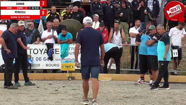 Alpe d'Huez 64 SUCHAUD vs PETRIZZELLI : National de pétanque triplette open 2023