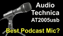 Is This The Best Podcast Microphone For The Money? Audio Technica At2005usb Mic.