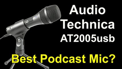 Is This The Best Podcast Microphone For The Money? Audio Technica At2005usb Mic.