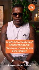 FILHOS DE MC MARCINHO SE DESPEDEM DELE: "Descanse em paz, te amo para sempre!”